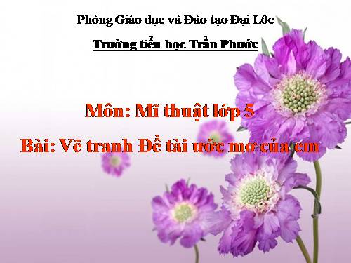 Bài 31. Đề tài Ước mơ của em