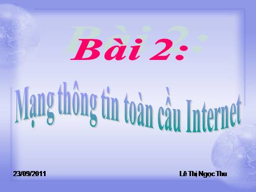 Bài 2:Mạng thông tin toàn cầu Internet