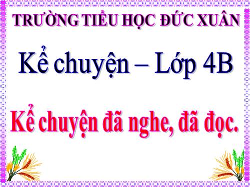 Tuần 5. Kể chuyện đã nghe, đã đọc (về tính trung thực)