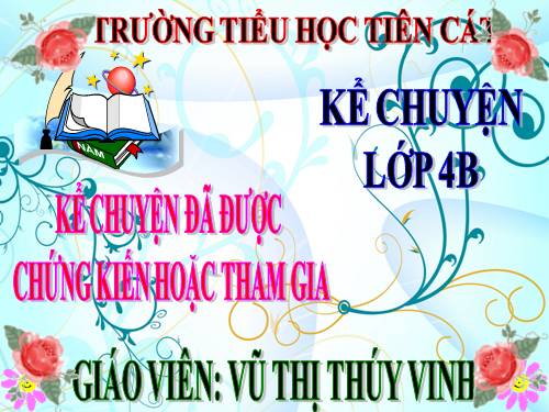 Tuần 27. Kể chuyện được chứng kiến hoặc tham gia (về lòng dũng cảm)