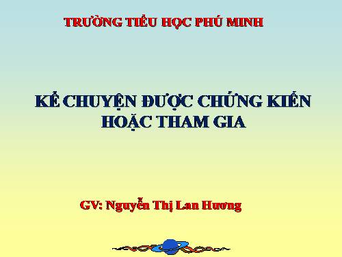 Tuần 24. Kể chuyện được chứng kiến hoặc tham gia (để giữ gìn xóm làng, đường phố, trường học xanh, sạch, đẹp)