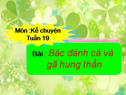 Tuần 19. Bác đánh cá và gã hung thần