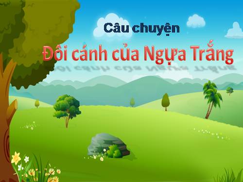 Tuần 29. Đôi cánh của Ngựa Trắng