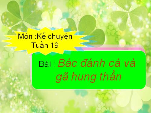 Tuần 19. Bác đánh cá và gã hung thần