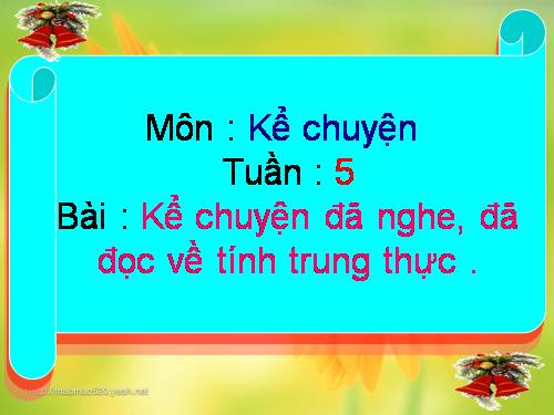 Tuần 5. Kể chuyện đã nghe, đã đọc (về tính trung thực)