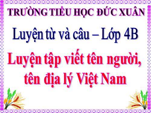 Tuần 7. Luyện tập viết tên người, tên địa lí Việt Nam