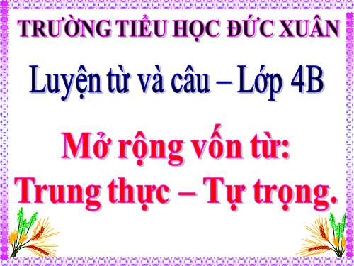 Tuần 5. MRVT: Trung thực - Tự trọng