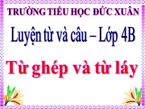 Tuần 4. Luyện tập về từ ghép và từ láy