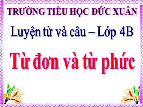 Tuần 3. Từ đơn và từ phức