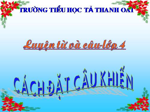 Tuần 27. Cách đặt câu khiến