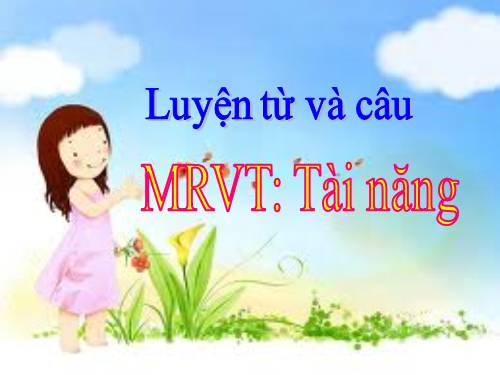 Tuần 19. MRVT: Tài năng