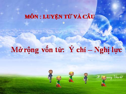 Tuần 13. MRVT: Ý chí - Nghị lực