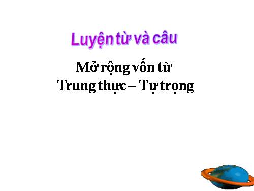 Tuần 6. MRVT: Trung thực - Tự trọng