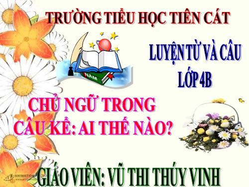 Tuần 22. Chủ ngữ trong câu kể Ai thế nào?