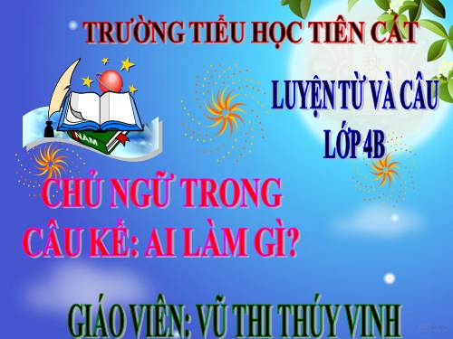 Tuần 19. Chủ ngữ trong câu kể Ai làm gì?