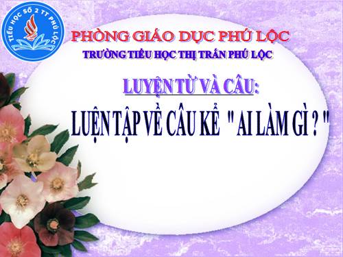 Tuần 20. Luyện tập về câu kể Ai làm gì?