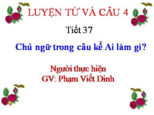 Tuần 19. Chủ ngữ trong câu kể Ai làm gì?