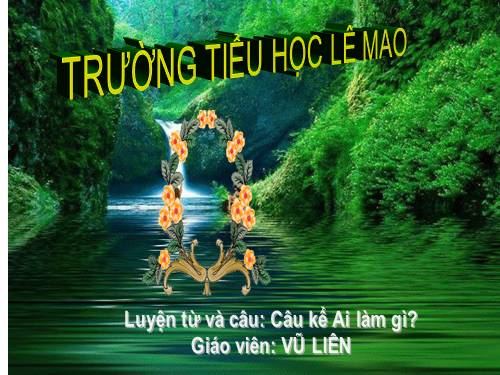 Tuần 17. Câu kể Ai làm gì?