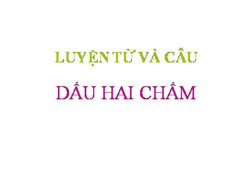 Tuần 2. Dấu hai chấm