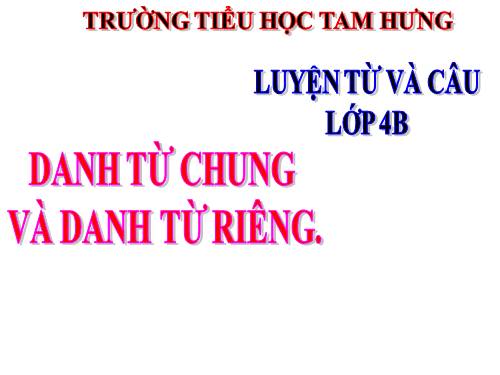 Tuần 6. Danh từ chung và danh từ riêng