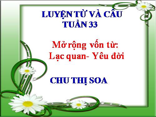 Tuần 33. MRVT: Lạc quan - Yêu đời