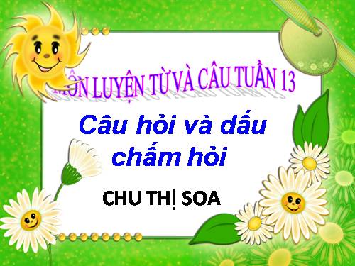 Tuần 13. Câu hỏi và dấu chấm hỏi