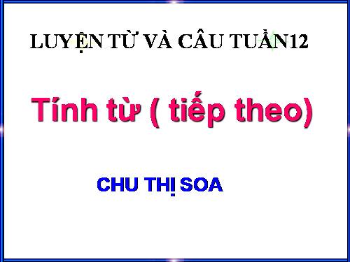 Tuần 12. Tính từ (tiếp theo)