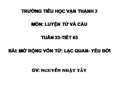 Tuần 33. MRVT: Lạc quan - Yêu đời