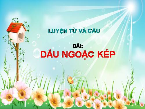 Tuần 8. Dấu ngoặc kép