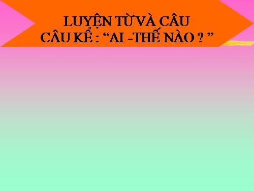 Tuần 21. Câu kể Ai thế nào?