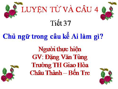 Tuần 19. Chủ ngữ trong câu kể Ai làm gì?