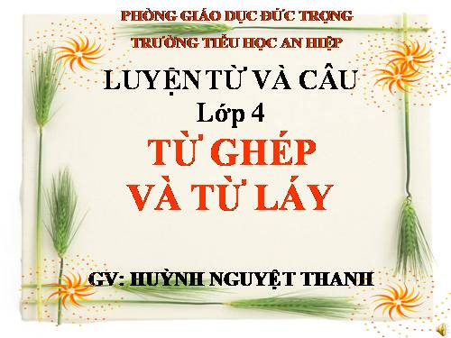 Tuần 4. Từ ghép và từ láy