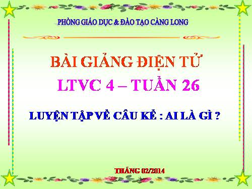 Tuần 26. Luyện tập về câu kể Ai là gì?