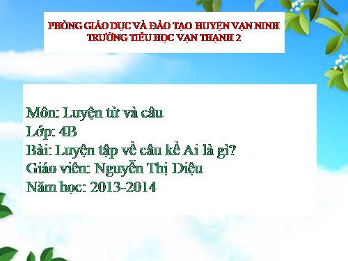 Tuần 26. Luyện tập về câu kể Ai là gì?