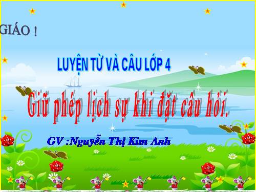 Tuần 15. Giữ phép lịch sự khi đặt câu hỏi