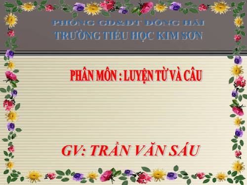 Tuần 25. Chủ ngữ trong câu kể Ai là gì?