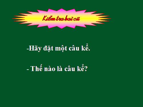 Tuần 17. Câu kể Ai làm gì?