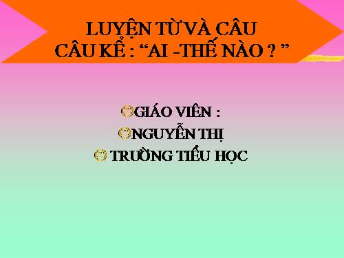 Tuần 21. Câu kể Ai thế nào?