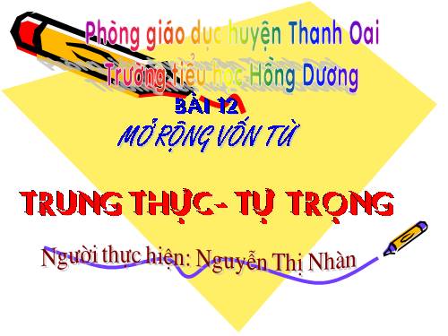 Tuần 6. MRVT: Trung thực - Tự trọng