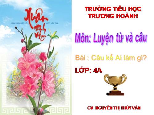 Tuần 17. Câu kể Ai làm gì?