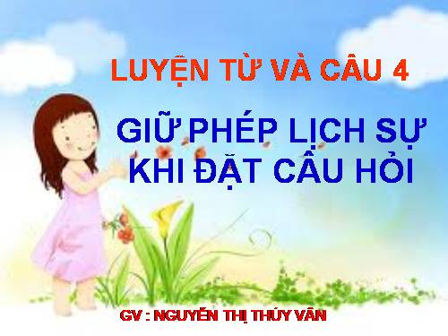 Tuần 15. Giữ phép lịch sự khi đặt câu hỏi