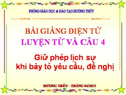 Tuần 29. Giữ phép lịch sự khi bày tỏ yêu cầu, đề nghị