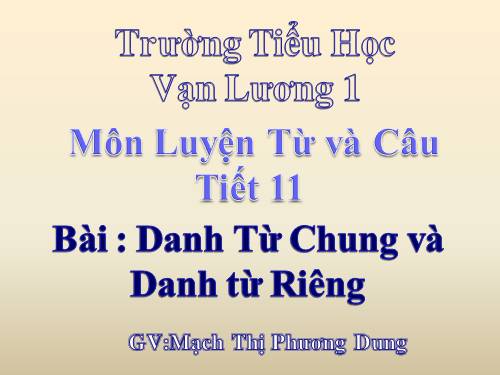 Tuần 6. Danh từ chung và danh từ riêng