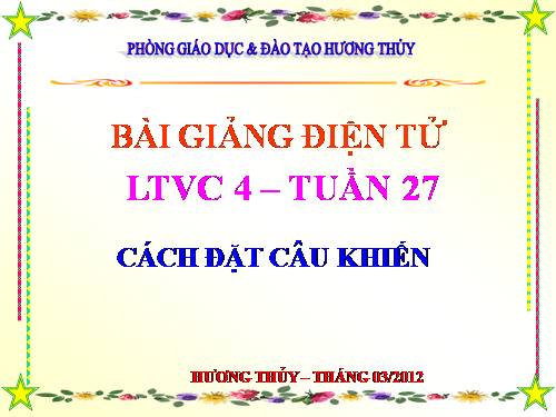 Tuần 27. Cách đặt câu khiến