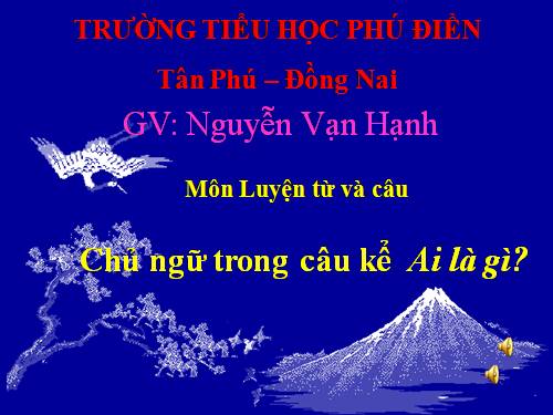 Tuần 25. Chủ ngữ trong câu kể Ai là gì?