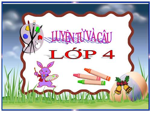 Tuần 17. Câu kể Ai làm gì?