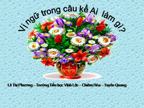 Tuần 21. Vị ngữ trong câu kể Ai thế nào?