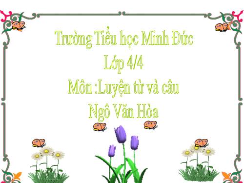 Tuần 22. Chủ ngữ trong câu kể Ai thế nào?