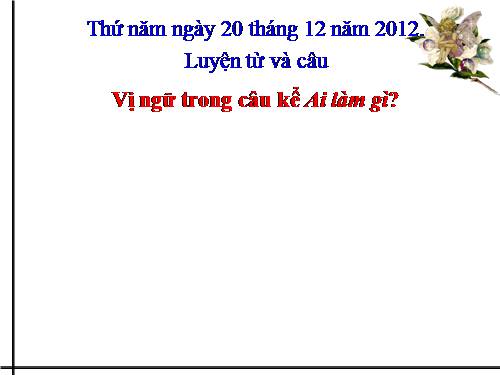 Tuần 17. Vị ngữ trong câu kể Ai làm gì?