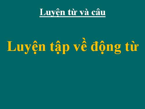 Tuần 11. Luyện tập về động từ